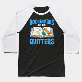 Bookmarks Are For Quitters Funny Reading Pun Baseball T-Shirt